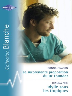 cover image of La surprenante proposition du Dr Thunder--Idylle sous les Tropiques (Harlequin Blanche)